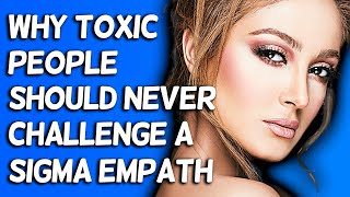 Why Toxic People Should Never Challenge A Sigma Empath [upl. by Kwan]