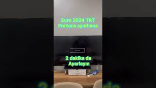 2 Dakika da TRT EURO 2024 Frekans Ayarlama [upl. by Nitreb926]