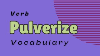 What is the meaning of Pulverize [upl. by Capon]