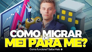 COMO MIGRAR DE MEI PARA ME  MICROEMPREENDEDOR [upl. by Kulsrud]