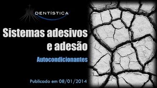 Sistemas Adesivos e Adesão  Autocondicionantes [upl. by Grim]