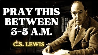 If You Wake Up Between 3AM amp 5AM SAY THIS POWERFUL PRAYER  CS Lewis 2024 [upl. by Siriso]