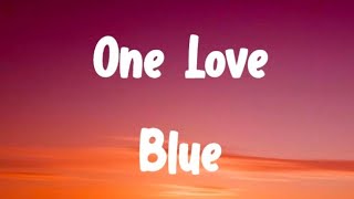 One Love Song Lyrics By Blue [upl. by Pernell]