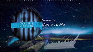 Come To Me  Voices  Vangelis Live Cover By Germán Aguilar [upl. by Ardella856]