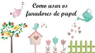 Como Funcionam os Furadores de Papel ♥ Toke e Crie [upl. by Ardyce182]