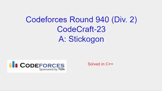 Stickogon  Codeforces Round 940 Div 2 Problem A Solution CodeCraft23 [upl. by Arivle]