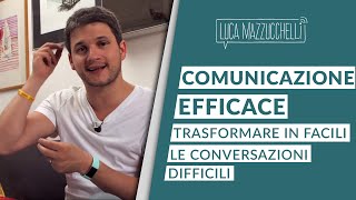 Comunicazione efficace 5 strategie per trasformare in facili le conversazioni difficili [upl. by Leia]