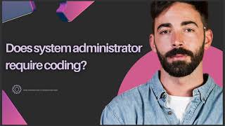 DOES SYSTEM ADMINISTRATOR REQUIRE CODING [upl. by Solahcin]