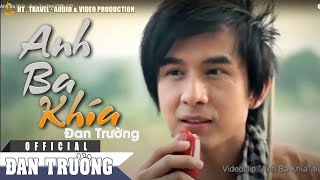 ANH BA KHÍA  ĐAN TRƯỜNG OFFICIAL [upl. by Borreri]