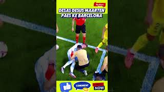 DESAS DESUS MAARTEN PAES KE BARCELONA [upl. by Aelegna]