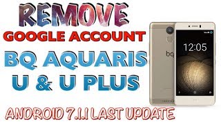 BQ AQUARIS U amp U Plus ANDROID 711 REMOVE FRP BQ LAST UPDATE 2018 [upl. by Milore130]