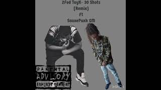 2Fed TayK 30 Shots Remix Ft SauxePaxk GM [upl. by Elocen]