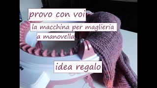 IDEA REGALO provo con voi il telaio a manovella e faccio un veloce scaldacollo [upl. by Eiloj685]