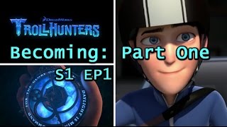 quotBecoming Part Onequot ☆ Trollhunters Season 1 Episode 1 Episode Review and Discussion [upl. by Nwahsauq]