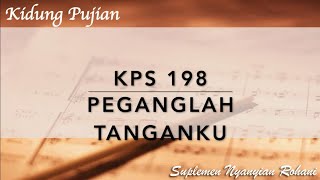 KP 198 Peganglah Tanganku  Kidung PujianSuplemen Nyanyian Rohani [upl. by Adlig]