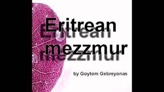 goytom gebreyonas 4 tigrina mezzmur [upl. by Samul]