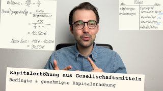 Kapitalerhöhung aus Gesellschaftsmitteln am Beispiel erklärt  bedingte und genehmigte Erhöhung [upl. by Yllac477]