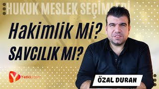 Hakimlik Mi Savcılık Mı  Hukuk Meslek Seçimleri  Özal Duran Anlatıyor [upl. by Amilas]