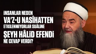 quotİnsanlar Neden Vazu Nasîhatten Etkilenmiyorlarquot Suâline Şeyh Hâlid Efendi Ne Cevap Verdi [upl. by Torey]