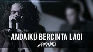 MOJO  Andai Ku Bercinta Lagi Official Music Video [upl. by Nnewg]