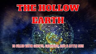 The Hollow Earth Is Filled With Giants Germans And A Little Sun [upl. by Olia750]