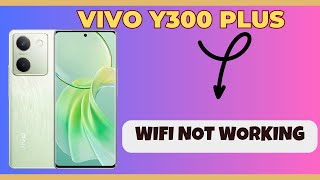 Wifi Not Working  Wifi not connecting  Wifi connection problem solved Vivo Y300 Plus [upl. by Nelsen]