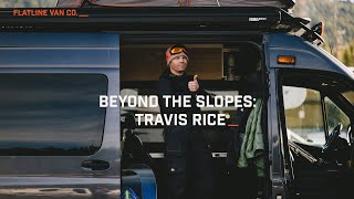 Beyond The Slopes A Travis Rice x Flatline Van Co Interview [upl. by Christyna]