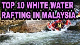 TOP 10 WHITE WATER RAFTING IN MALAYSIA [upl. by Asemaj999]