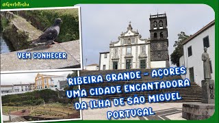 Ribeira Grande Açores Ilha de São Miguel Portugal  Uma Cidade Encantadora [upl. by Fullerton]