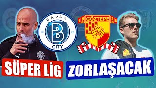 SÜPER LİG ZORLAŞACAK  Başakşehir amp Göztepe Projesi [upl. by Oirasan]