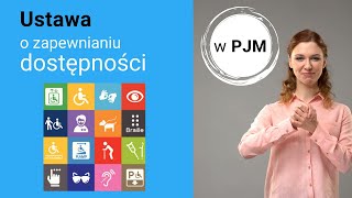 Ustawa o zapewnianiu dostępności osobom ze szczególnymi potrzebami tłumaczona na PJM [upl. by Elletnuahc841]