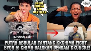 TRENDING TOPIK‼️PUTRA ABDULAH TANTANG KKCHIMA FIGHT DI BYON 5  CHIMA SIAP GANTIKAN REMATCH KKUNGKE [upl. by Chaddie97]