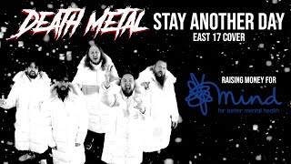 Death Metal Stay Another Day East 17 Cover [upl. by Ottie]