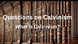 What is Calvinism [upl. by Peonir296]