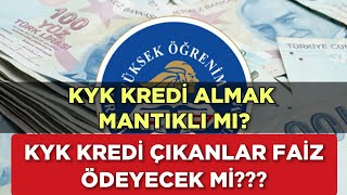 KYK KREDİ Almak Mantıklı Mı KYK KREDİ ÇIKANLAR FAİZ ÖDEYECEK Mİ [upl. by Dnob]