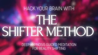 MASTER SHIFTING BY HACKING YOUR BRAIN  THE SHIFTER METHOD [upl. by Roselane]