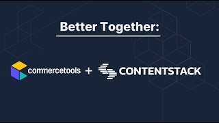 Better Together Contentstack  Commercetools [upl. by Aigroeg]