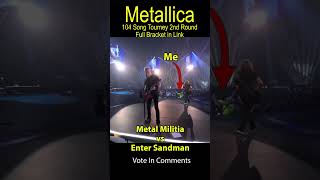 Enter Sandman vs Metal Militia Metallica Tourney 2nd Round [upl. by Ludvig]