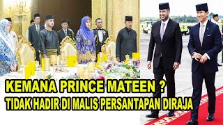 PRINCE MATEEN TIDAK HADIR DI MALIS PERSANTAPAN DIRAJA [upl. by Neehcas]