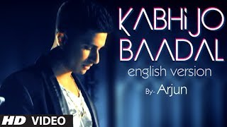 Kabhi Jo Baadal Barse English Version Song Teaser By Arjun Feat Arijit Singh [upl. by Lahpos]