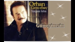 ORHAN GENCEBAY  GÜNEŞİMSİN [upl. by Yrian856]