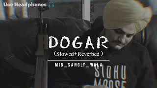 DOGAR SLOWEDREVERBED SIDHU MOOSEWALA  MIB SANGLY WALA [upl. by Edualc]