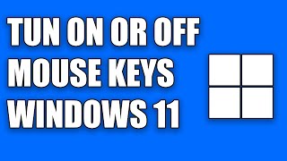 How To Turn On or Off Mouse Keys in Windows 11 [upl. by Trebornhoj224]