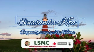 Sinasamba Kita  Rey Valera Cover by LSMC [upl. by Eenalem407]