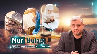 Nur Bulağı Verilişi  Fatihə Surəsinin 2ci Ayəsinin Təfsiri [upl. by Meredi]