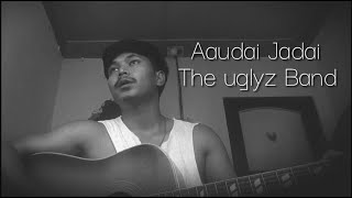 Audai Jadai  TheUglyz Cover songs [upl. by Nedloh]