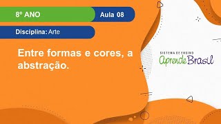 8º ano Arte – Vol2 – Entre formas e cores a abstração  Parte II [upl. by Iman928]