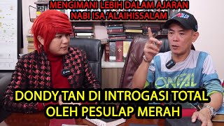 SUPER SENSITIF ‼️ PESULAP MERAH INTROGASI TOTAL ILMU DONDY TAN  ILMU MERAH [upl. by Aelanna]