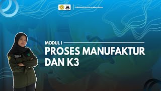 LAB PROSMAN 2023 MODUL 1 Proses Manufaktur dan K3 [upl. by Sergius]