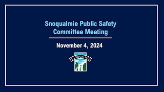 20241104 Snoqualmie Public Safety Committee Meeting [upl. by Cohdwell]